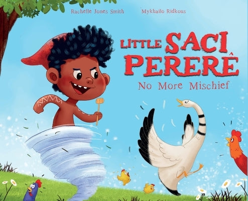 Little Saci Pererê: No More Mischief by Jones Smith, Rachelle