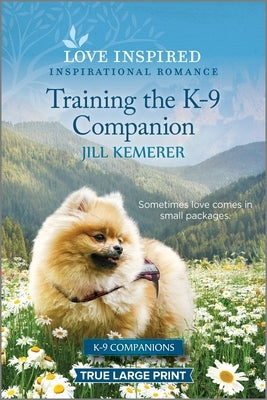 Training the K-9 Companion: An Uplifting Inspirational Romance by Kemerer, Jill