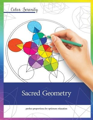 Color Serenity: Sacred Geometry: A grown-up coloring book featuring natural proportions for optimum relaxation by Roy, Mike