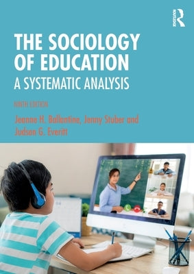 The Sociology of Education: A Systematic Analysis by Ballantine, Jeanne