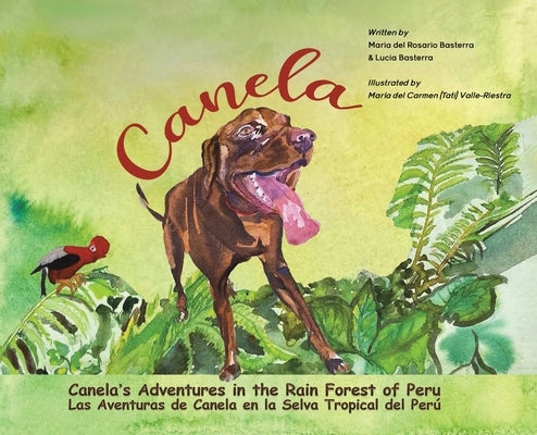 Canela's Adventures in the Rain Forest of Peru by Basterra, Maria del Rosario