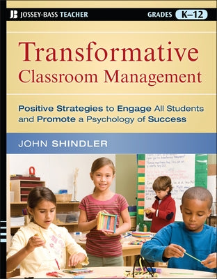 Transformative Classroom Management by Shindler, John