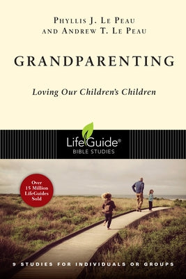 Grandparenting: Loving Our Children's Children by Le Peau, Phyllis J.