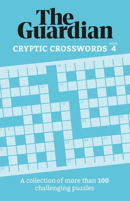 Guardian Cryptic Crosswords 4: A Collection of More Than 100 Challenging Puzzles by Guardian, The