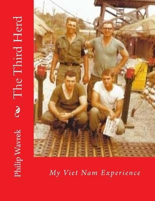 The Third Herd: My Viet Nam Experience by Wavrek, Philip B.