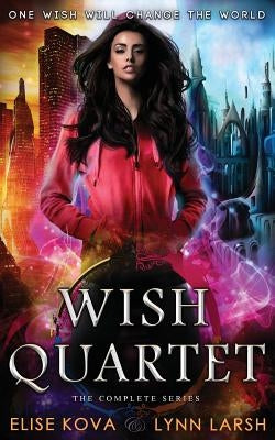 Wish Quartet: The Complete Series by Kova, Elise