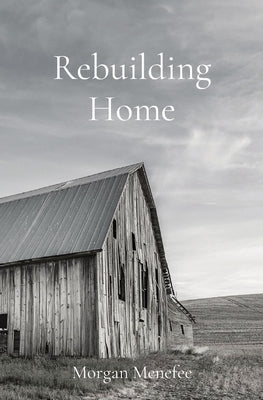 Rebuilding Home by Menefee, Morgan