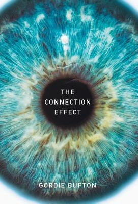 The Connection Effect: An Entrepreneur's Playbook To Unlocking The Present Moment by Bufton, Gordie