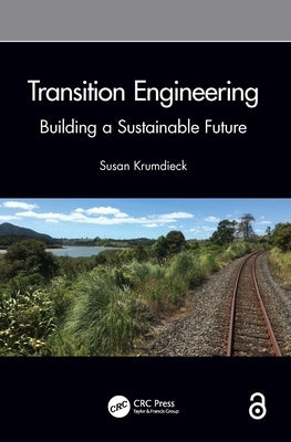 Transition Engineering: Building a Sustainable Future by Krumdieck, Susan