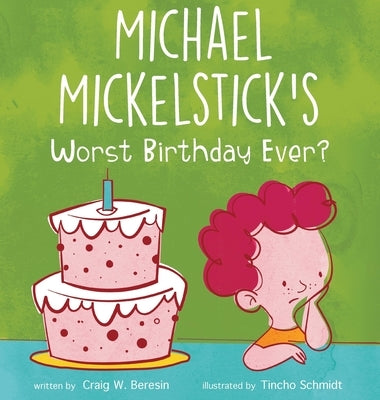 Michael Mickelstick's Worst Birthday Ever? by Beresin, Craig W.