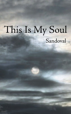 This Is My Soul by Sandoval