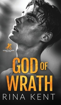 God of Wrath: A Dark Enemies to Lovers Romance by Kent, Rina