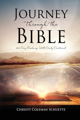 Journey Through the Bible: 365-Day Readings With Daily Devotional by Schuette, Christy Coleman