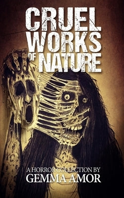 Cruel Works of Nature: 11 Illustrated Horror Novellas by Amor, Gemma