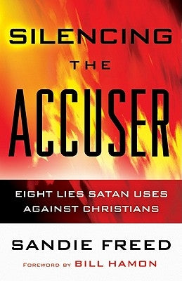 Silencing the Accuser: Eight Lies Satan Uses Against Christians by Freed, Sandie