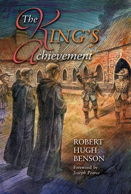 The King's Achievement by Benson, Robert Hugh