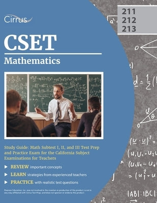 CSET Mathematics Study Guide: Math Subtest I, II, and III Test Prep and Practice Exam for the California Subject Examinations for Teachers by Cox, Jonathan