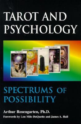 Tarot and Psychology: Spectrums of Possibility by Rosengarten Ph. D., Arthur