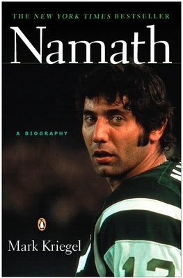 Namath: A Biography by Kriegel, Mark