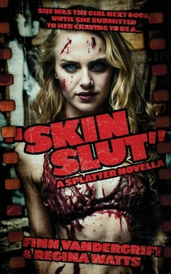 Skinslut: A Splatter Novella by Vandergrift, Finn