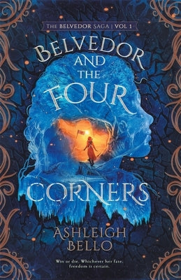 Belvedor and the Four Corners: A Daring Quest for Freedom by Bello, Ashleigh