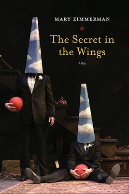 The Secret in the Wings: A Play by Zimmerman, Mary