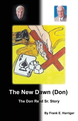 The New Dawn (Don): The Don Reed Sr. Story by Harriger, Frank E.