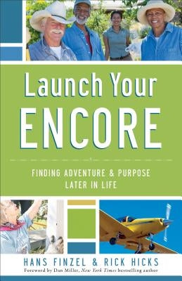 Launch Your Encore: Finding Adventure and Purpose Later in Life by Finzel, Hans