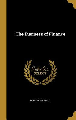 The Business of Finance by Withers, Hartley