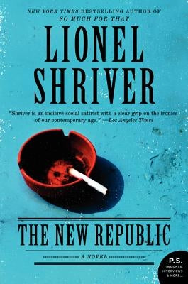 The New Republic by Shriver, Lionel