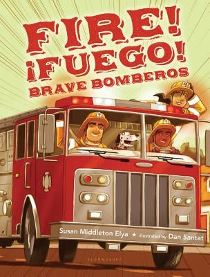 Fire! Fuego! Brave Bomberos by Elya, Susan Middleton