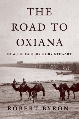 The Road to Oxiana by Byron, Robert