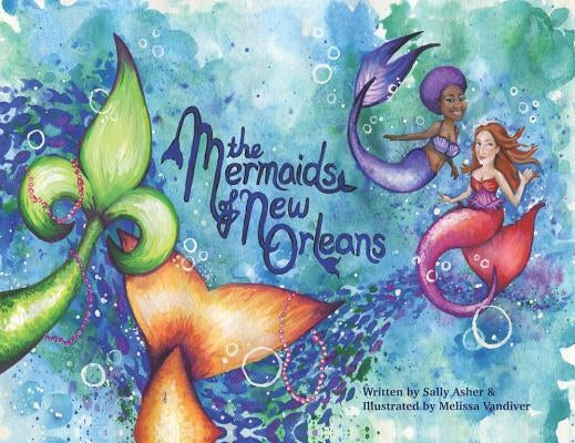 The Mermaids of New Orleans by Asher, Sally