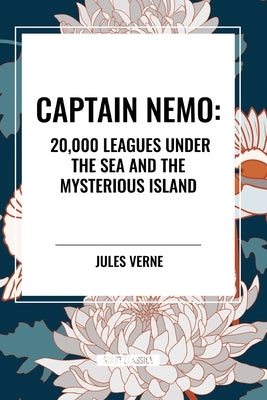 Captain Nemo: 20,000 Leagues Under the Sea and the Mysterious Island by Erne, Jules V.