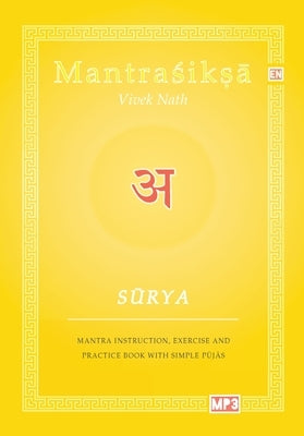 Surya: Mantra Instruction, Exercise and Practice Book with simple Pujas by Nath, Vivek