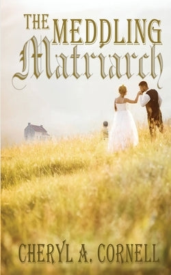 The Meddling Matriarch by Cornell, Cheryl A.