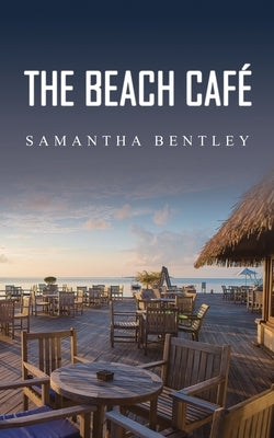 The Beach Café by Bentley, Samantha