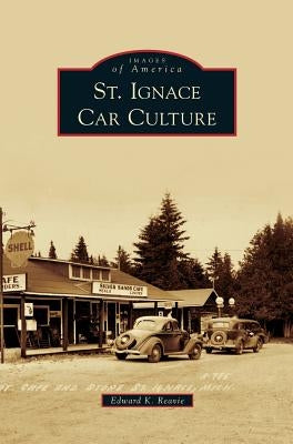 St. Ignace Car Culture by Reavie, Edward K.