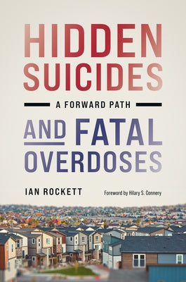 Hidden Suicides and Fatal Overdoses: A Forward Path by Rockett, Ian