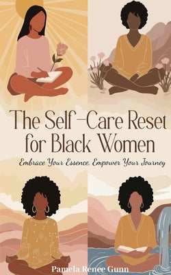 The Self-Care Reset: For Black Women by Gunn, Pamela