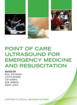 Point of Care Ultrasound for Emergency Medicine and Resuscitation by Atkinson, Paul