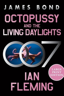 Octopussy and the Living Daylights: A James Bond Adventure by Fleming, Ian