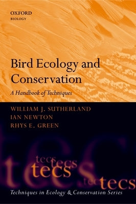 Bird Ecology and Conservation: A Handbook of Techniques by Sutherland, William J.
