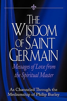 The Wisdom of Saint Germain by Burley, Philip