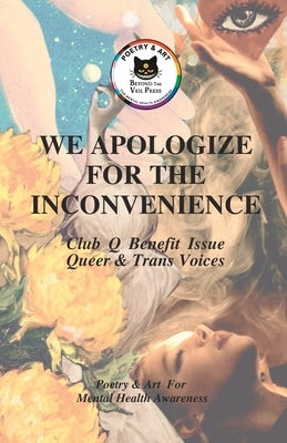 We Apologize For The Inconvenience: Queer and Trans Voices by Press, Beyond The Veil