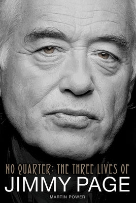 No Quarter: The Three Lives of Jimmy Page by Power, Martin