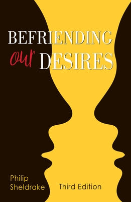 Befriending Our Desires by Sheldrake, Philip