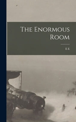The Enormous Room by Cummings, E. E. 1894-1962