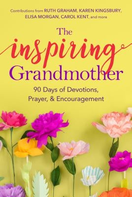 The Inspiring Grandmother: 90 Days of Devotions, Prayer & Encouragement by Rikkers, Doris