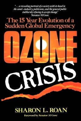 Ozone Crisis: The 15-Year Evolution of a Sudden Global Emergency by Roan, Sharon